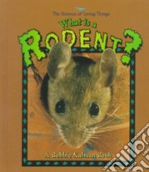 What Is a Rodent? libro in lingua di Kalman Bobbie, Langille Jacqueline