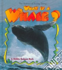 What Is a Whale? libro in lingua di Kalman Bobbie, Levigne Heather