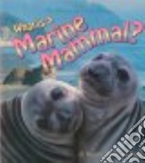 What Is a Marine Mammal? libro in lingua di Kalman Bobbie, Langille Jacqueline