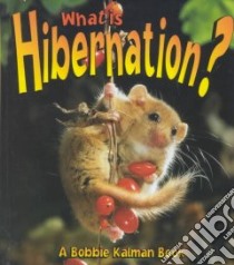 What Is Hibernation? libro in lingua di Crossingham John, Kalman Bobbie