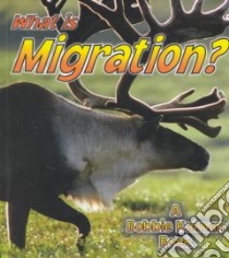 What Is Migration? libro in lingua di Crossingham John, Kalman Bobbie