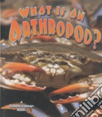 What Is an Arthropod? libro in lingua di Kalman Bobbie, Crossingham John