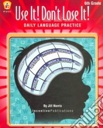 Use It! Don't Lose It ! Daily Language Practice libro in lingua di Norris Jill