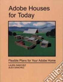 Adobe Houses for Today libro in lingua di Sanchez Laura, Sanchez Alex