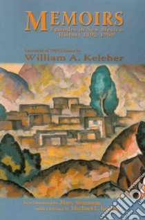 Memoirs libro in lingua di Keleher William A., Simmons Marc (FRW), Keleher Michael L. (INT)