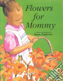Flowers for Mommy libro in lingua di Anderson Susan