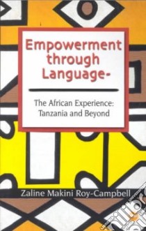 Empowerment Through Language libro in lingua di Roy-Campbell Zaline Makini