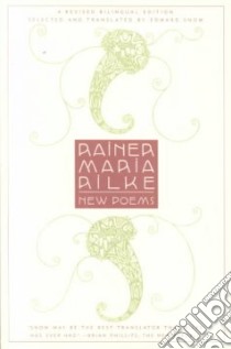 New Poems libro in lingua di Rilke Rainer Maria, Snow Edward A. (TRN), Snow Edward A.