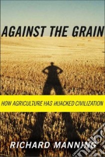 Against The Grain libro in lingua di Manning Richard