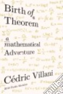 Birth of a Theorem libro in lingua di Villani Cedric, Debevoise Malcolm (TRN), Gonard Claude (ILT)