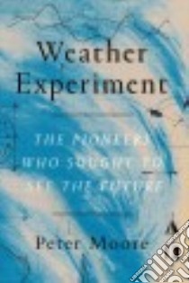 The Weather Experiment libro in lingua di Moore Peter