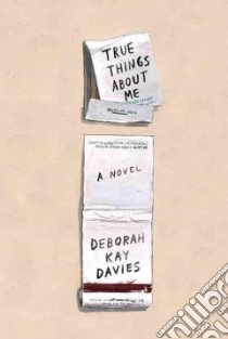 True Things About Me libro in lingua di Davies Deborah Kay