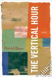 The Vertical Hour libro in lingua di Hare David