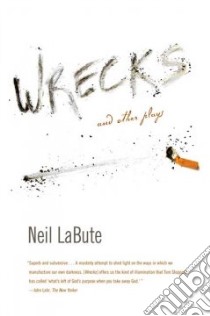 Wrecks and Other Plays libro in lingua di Labute Neil