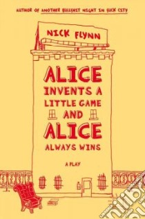 Alice Invents a Little Game and Alice Always Wins libro in lingua di Flynn Nick