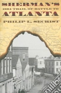 Sherman's 1864 Trail of Battle to Atlanta libro in lingua di Secrist Philip L.