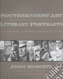 Southernmost Art And Literary Portraits libro in lingua di Roberts Jimm