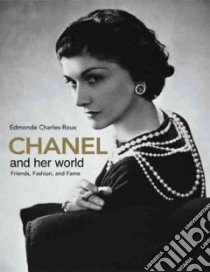 Chanel And Her World libro in lingua di Charles-Roux Edmonde