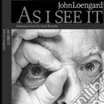 As I See It libro in lingua di Loengard John, Beattie Ann (INT)