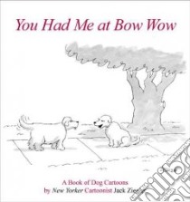 You Had Me at Bow Wow libro in lingua di Ziegler Jack