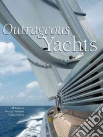 Outrageous Yachts libro in lingua di Wooton Kenny, Jinkins Dana (PHT), Nicholson George (FRW)