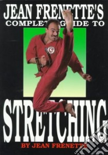 Jean Frenette's Complete Guide to Stretching libro in lingua di Not Available (NA)