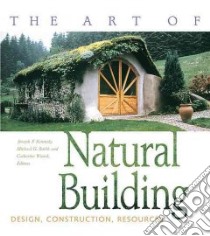 The Art of Natural Building libro in lingua di Kennedy Joseph F. (EDT)