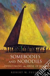 Somebodies and Nobodies libro in lingua di Fuller Robert W.