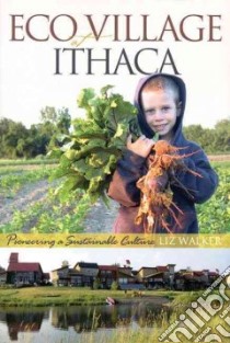 Ecovillage At Ithaca libro in lingua di Walker Liz