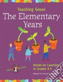 Teaching Green-the Elementary Years libro in lingua di Grant Tim (EDT), Littlejohn Gail (EDT)