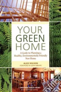 Your Green Home libro in lingua di Wilson Alex, Abrams John (FRW)