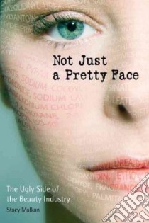 Not Just a Pretty Face libro in lingua di Malkan Stacy