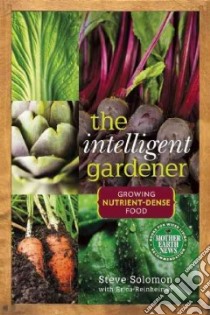 The Intelligent Gardener libro in lingua di Solomon Steve, Reinheimer Erica
