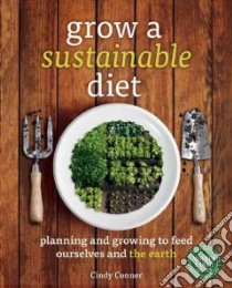 Grow a Sustainable Diet libro in lingua di Conner Cindy, Trice Betsy (ILT)