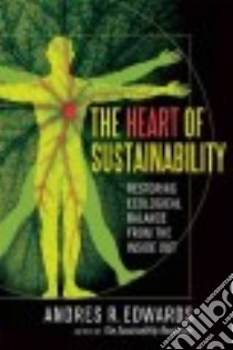 The Heart of Sustainability libro in lingua di Edwards Andres R.