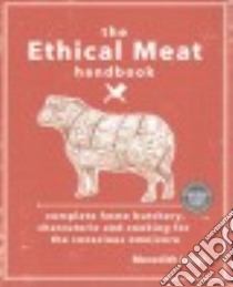 The Ethical Meat Handbook libro in lingua di Leigh Meredith