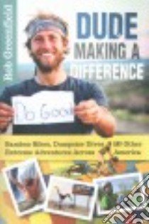 Dude Making a Difference libro in lingua di Greenfield Rob