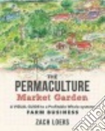 The Permaculture Market Garden libro in lingua di Loeks Zach, Salatin Joel (FRW)