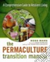 The Permaculture Transition Manual libro in lingua di Mars Ross, Hopkins Rob (FRW), Willis Simone (ILT)