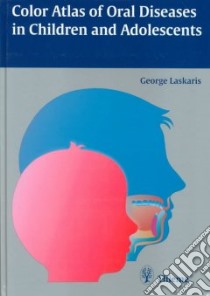 Color Atlas of Oral Diseases in Children and Adolescents libro in lingua di Laskaris George