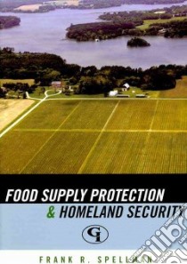 Food Supply Protection and Homeland Security libro in lingua di Spellman Frank R.