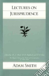 Lectures on Jurisprudence libro in lingua di Adam Smith