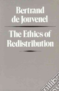 The Ethics of Redistribution libro in lingua di De Jouvenel Bertrand