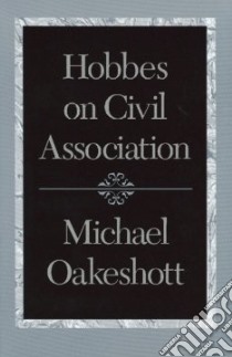 Hobbes on Civil Association libro in lingua di Oakeshott Michael Joseph