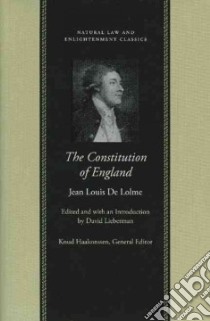 Constitution of England libro in lingua di De Lome Jean Louis, Lieberman David (EDT), Haakonssen Knud (EDT)