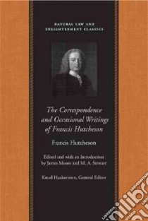 The Correspondence and Occasional Writings of Francis Hutcheson libro in lingua di Hutcheson Francis