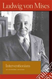 Interventionism libro in lingua di Von Mises Ludwig, Greaves Bettina Bien (EDT)