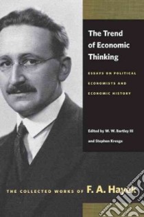 The Trend of Economic Thinking libro in lingua di Hayek Friedrich A. Von, Bartley W. W. III (EDT), Kresge Stephen (EDT)