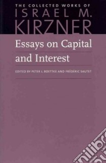 Essays on Capital and Interest libro in lingua di Kirzner Israel M., Boettke Peter J. (EDT), Sautet Frederic (EDT)