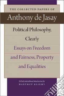 Political Philosophy, Clearly libro in lingua di De-Jasay Anthony, Kliemt Hartmut (EDT)